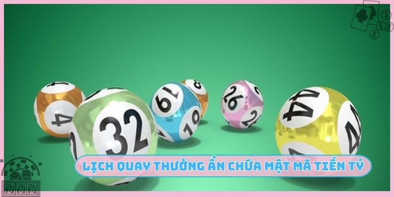 Lịch quay thưởng ẩn chứa mật mã tiền tỷ